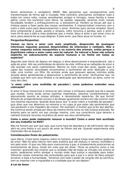 9
Assim  sentiremos  o  verdadeiro  AMOR.  Não  pensemos  que  conseguiremos  esta 
transformação de forma ágil e insulado. P