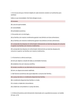 . 
1. Os recursos de que o Homem dispõe em cada momento revelam-se insuficientes para 
satisfazer 
todas as suas necessidades
