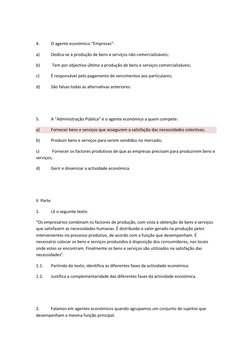 4. 
O agente económico “Empresas”: 
a) 
Dedica-se à produção de bens e serviços não comercializáveis; 
b) 
 Tem por objecti