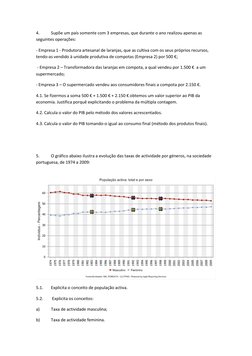 4. 
Supõe um país somente com 3 empresas, que durante o ano realizou apenas as 
seguintes operações: 
- Empresa 1 - Produtora