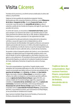 5
 Visita Cáceres
 
frondoso de la provincia, una fértil comarca dedicada al cultivo del 
tabaco y el pimentón. 
Salpican la