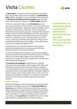 6
 Visita Cáceres
 
La plaza Mayor, con dos de sus lados ocupados por soportales y 
bares, sigue siendo el eje de la vida ci