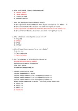 16. What can be used as ‘Target’ in the simple queue? 
a. Client ip address 
b. Server ip address 
c. Address list name