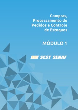Compras, 
Processamento de 
Pedidos e Controle 
de Estoques
MÓDULO 1
