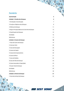 2
Sumário
Apresentação	
4
Unidade 1 | Gestão dos Estoques	
6
1 Introdução e Conceituação	
7
2 Funções e Objetivos dos Estoque