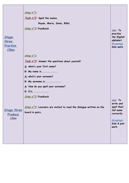 Stage 
three       
Practice 
  15mn
Stage three
Produce
15mn
Step n°1: 
Task n°2: Spell the names.
Rayan, Maria, Sonia, Bill