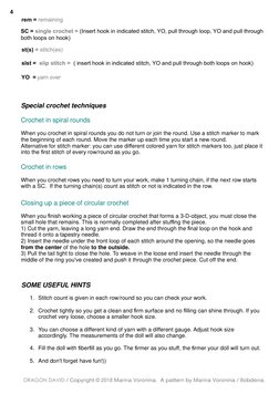 Special crochet techniques
Crochet in spiral rounds
When you crochet in spiral rounds you do not turn or join the round. Use