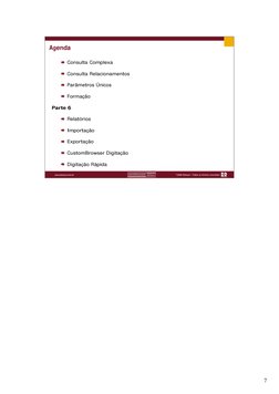 7
Consulta Complexa
Consulta Relacionamentos
Parâmetros Únicos
Formação
Parte 6
Relatórios
Importação
Exportação
CustomBrowse