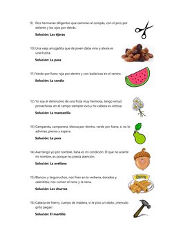 9) Dos hermanas diligentes que caminan al compás, con el pico por 
delante y los ojos por detrás. 
Solución: Las tijeras 
 
1