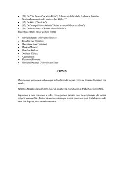 
(58) De Vita Beata ("A Vida Feliz") A busca da felicidade é a busca da razão. 
Destinado ao seu irmão mais velho, Gálio.[1