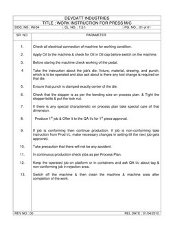 DEVDATT INDUSTRIES 
TITLE : WORK INSTRUCTION FOR PRESS M/C 
DOC. NO : WI/04 
CL. NO. : 7.5.1 
PG. NO. : 01 of 01 
 
SR. NO.