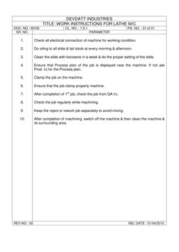 DEVDATT INDUSTRIES 
TITLE: WORK INSTRUCTIONS FOR LATHE M/C 
DOC. NO : WI/05 
CL. NO. : 7.5.1 
PG. NO. : 01 of 01 
SR. NO.  
P