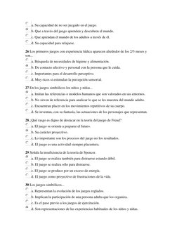 a. Su capacidad de no ser juzgado en el juego.  
b. Que a través del juego aprenden y descubren el mundo.  
c. Que aprendan e