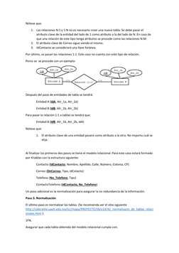 Nótese que: 
1. Las relaciones N:1 y 1:N no es necesario crear una nueva tabla. Se debe pasar el 
atributo clave de la entida