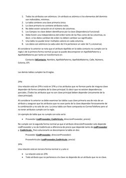 1. Todos los atributos son atómicos. Un atributo es atómico si los elementos del dominio 
son indivisibles, mínimos. 
2. La t