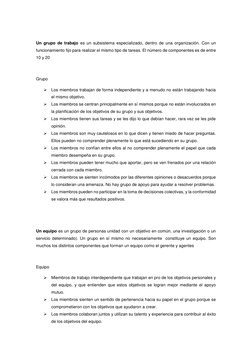 Un grupo de trabajo es un subsistema especializado, dentro de una organización. Con un 
funcionamiento fijo para realizar