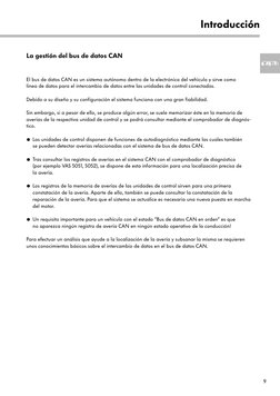 9
Introducción
La gestión del bus de datos CAN
El bus de datos CAN es un sistema autónomo dentro de la electrónica del vehícu