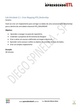 3 
 
Lab Atividade 2.1 : Criar Mapping STG_Dealership 
Cenário: 
Você vai criar um mapeamento para carregar os dados de