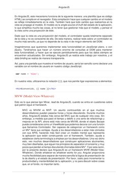 AngularJS
7
En AngularJS, este mecanismo funciona de la siguiente manera: una plantilla (que es código
HTML) se compila en el