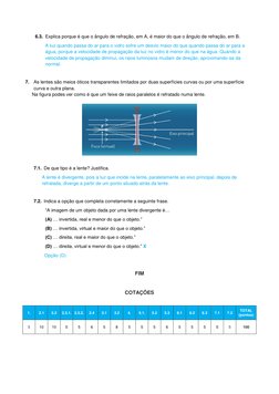 6.3. Explica porque é que o ângulo de refração, em A, é maior do que o ângulo de refração, em B.  
A luz quando passa do