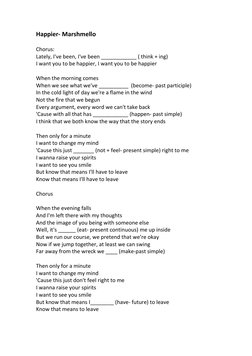 Happier- Marshmello 
 
Chorus: 
Lately, I've been, I've been ____________ ( think + ing) 
I want you to be happier, I want yo