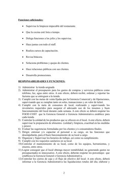 Funciones adicionales:

Supervisa la limpieza impecable del restaurante.

Que la cocina esté lista a tiempo.

Delega funci