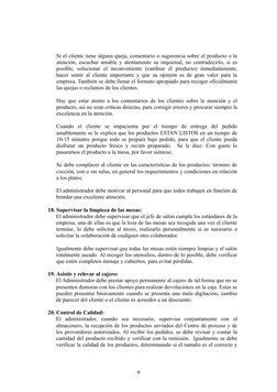 Si el cliente tiene alguna queja, comentario o sugerencia sobre el producto o la
atención, escuchar amable y atentamente su i