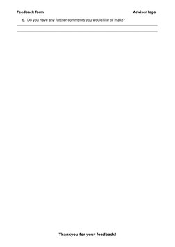 Feedback form 
Adviser logo
6. Do you have any further comments you would like to make?
_____________________________________