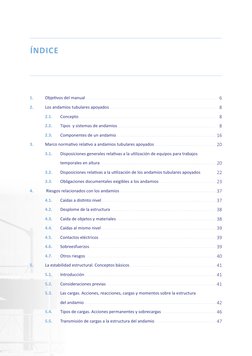 ÍNDICE
 
 
6
 8
8
8
16
20
20
22
23
37
37
38
38
39
39
39
40
41
41
41
42
46
47
1.	
Objetivos del manual
2.	
Los andamios tubula