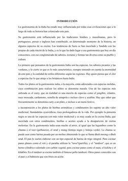 INTRODUCCIÓN
La gastronomía de la India ha estado muy influenciada por todas esas civilizaciones que a lo
largo de toda su hi