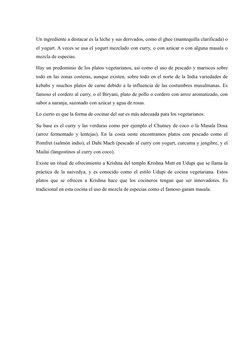 Un ingrediente a destacar es la leche y sus derivados, como el ghee (mantequilla clarificada) o
el yogurt. A veces se usa el