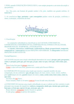 2. POIS, quando CONJUNÇÃO CONCLUSIVA, vem sempre posposta a um termo da oração a 
que pertence: 
 
    Ex.: Era, pois, um hom