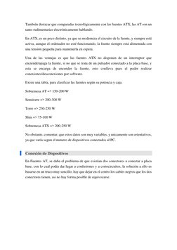 También destacar que comparadas tecnológicamente con las fuentes ATX, las AT son un 
tanto rudimentarias electrónicamente hab