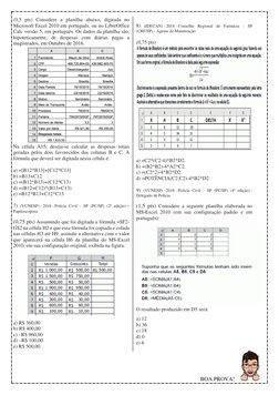 (0,5 pts) Considere a planilha abaixo, digitada no 
Microsoft Excel 2010 em português, ou no LibreOffice 
Calc versão 5, em p