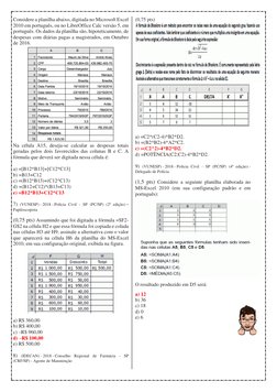 Considere a planilha abaixo, digitada no Microsoft Excel 
2010 em português, ou no LibreOffice Calc versão 5, em 
português.