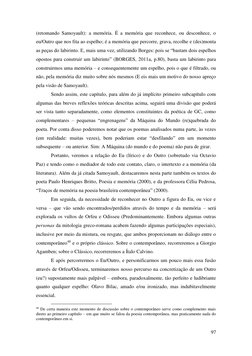 97 
 
(retomando Samoyault): a memória. É a memória que reconhece, ou desconhece, o 
eu/Outro que nos fita ao espelho; é a me