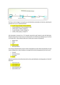 Por favor, mire la imagen. Se muestra una red doméstica conectada a la Internet, ¿Qué tipo de 
conexión son 1,2 y 3, respecti