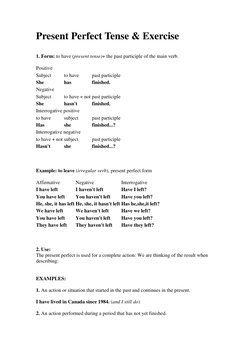 Present Perfect Tense & Exercise 
 
1. Form: to have (present tense)+ the past participle of the main verb. 
Positive 
Subjec