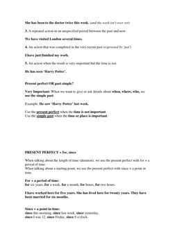 She has been to the doctor twice this week. (and the week isn't over yet) 
 
3. A repeated action in an unspecified period be