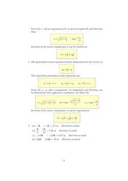 From the x- and y-components of r, we get its magnitude and direction
thus:
r =
q
r2x + r2y
tan−1 ry
rx
In terms of its vecto