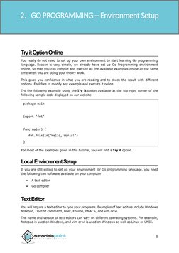 Go Programming 
9 
Try it Option Online 
You really do not need to set up your own environment to start learning Go programmi