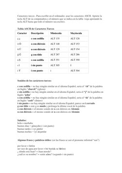 Caracteres turcos:. Para escribir en el ordenador, usar los caracteres ASCII. Apriete la 
tecla ALT de su computadora y el nú