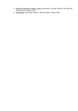 Anatomía ilustrada de cabeza y cuello. Fehrenbach y Herring. Editorial: Mc Graw-Hill, 
Interamericana.  México, 1997. 
 Ci
