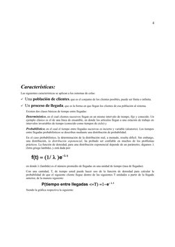 Características:
Las siguientes características se aplican a los sistemas de colas:
Una población de clientes, que es el con