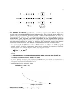 Un proceso de servicio, que es la forma y la rapidez con la que es atendido el cliente. El proceso de
servic