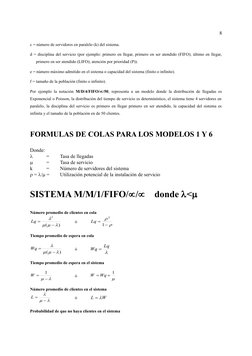 c = número de servidores en paralelo (k) del sistema.
d = disciplina del servicio (por ejemplo: primero en llegar, primero en