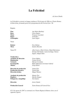 La Felicidad
de Javier Daulte
La Felicidad se estrenó en lengua catalana el 26 de junio de 2006 en el Teatro Romea 
de Barcel