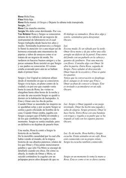 Rosa Hola Fina.
Fina Hola hija.
Rosa Hola mamá. (A Sergio.) Dejaste la sábana toda transpirada.
Sergio ¿Yo?
Rosa Una mancha e