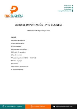 LIBRO DE IMPORTACIÓN - PRO BUSINESS 
 
ELABORADO POR: Miguel Villegas Pérez. 
 
INDICE: 
1 Inteligencia comercial