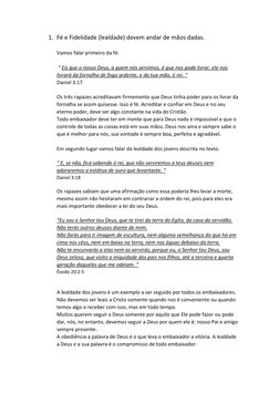 1. Fé e Fidelidade (lealdade) devem andar de mãos dadas.  
 
Vamos falar primeiro da fé:  
 
 “ Eis que o nosso Deus, a quem